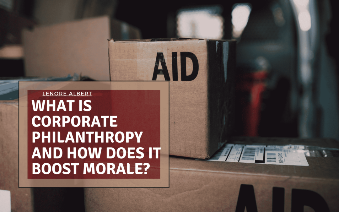 What is Corporate Philanthropy and How Does it Boost Morale?